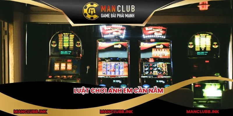 Luật chơi anh em cần nắm 