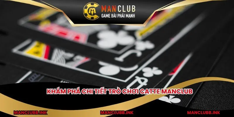 Khám phá chi tiết trò chơi Catte MANCLUB
