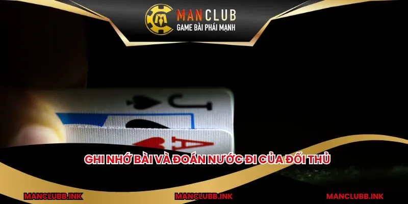 Ghi nhớ bài và đoán nước đi của đối thủ 