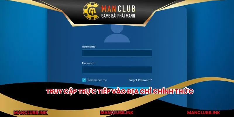 Truy cập trực tiếp vào địa chỉ chính thức