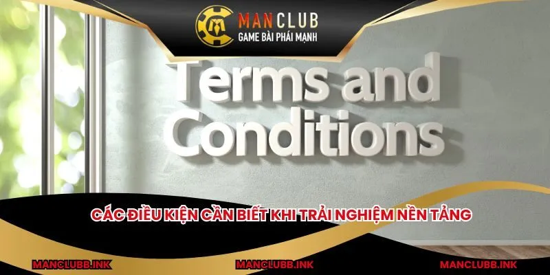 Các điều kiện cần biết khi trải nghiệm nền tảng