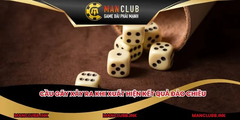 Cầu gãy xảy ra khi xuất hiện kết quả đảo chiều
