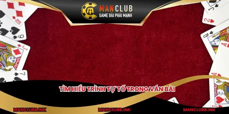 Tìm hiểu trình tự tố trong ván bài