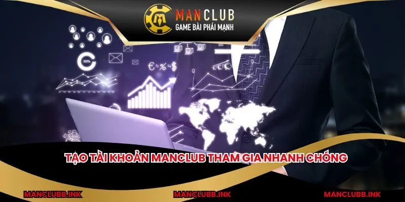 Tạo tài khoản MANCLUB tham gia nhanh chóng 