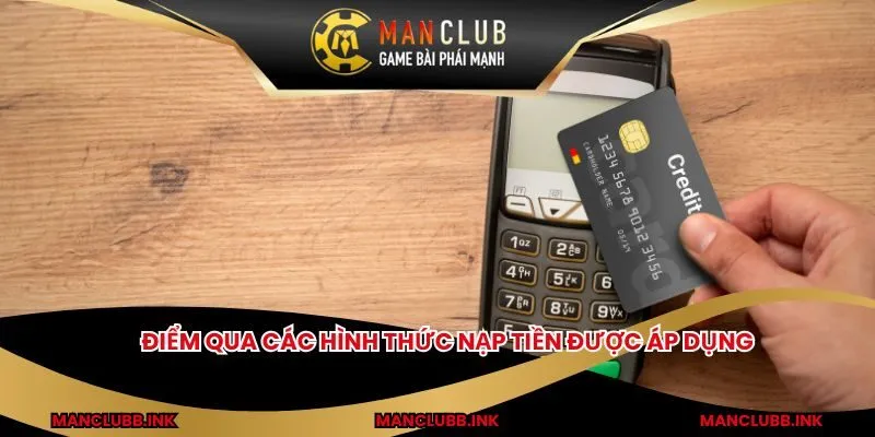 ĐIểm qua các hình thức nạp tiền được áp dụngĐIểm qua các hình thức nạp tiền được áp dụng