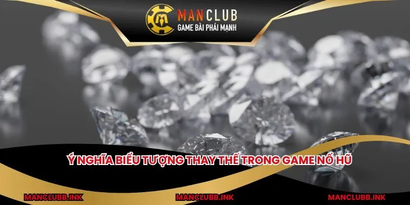 Ý nghĩa biểu tượng thay thế trong game nổ hũ