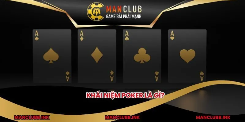 Khái niệm Poker là gì?