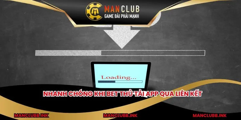 Nhanh chóng khi bet thủ tải app qua liên kết 