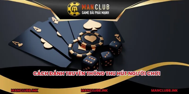 Cách đánh truyền thống thu hút người chơi